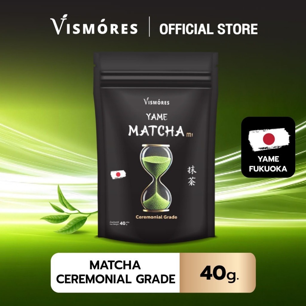 ผงชาเขียวมัทฉะ Matcha Vismores Yame ( เกรดพิธีการ ) Ceremonial Grade m1 40g